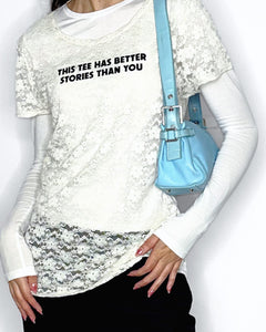 “This tee has better stories than you” Upcycled lace tee