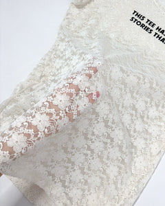 “This tee has better stories than you” Upcycled lace tee